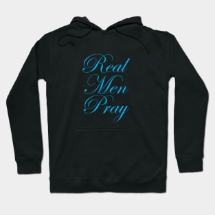 Real Men Pray - Inspirational Hoodie